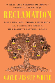 Reclamation (Sally Hemings, Thomas Jefferson, and a Descendant's Search for Her Family's Lasting Legacy) - 9780063028661 by Gayle Jessup White, 9780063028661