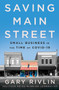 Saving Main Street (Small Business in the Time of COVID-19) by Gary Rivlin, 9780063065963