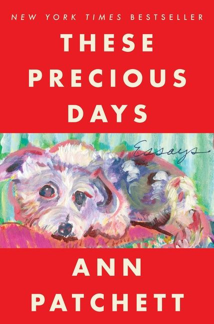 These Precious Days (Essays) - 9780063092792 by Ann Patchett, 9780063092792