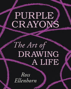 Purple Crayons (The Art of Drawing a Life) by Ross Ellenhorn, 9780063143807