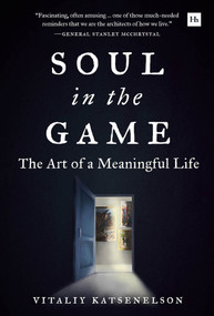 Soul in the Game (The Art of a Meaningful Life) by Vitaliy Katsenelson, 9780857199072