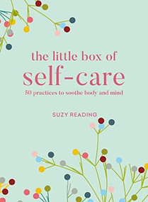 The Little Box of Self-care (50 practices to soothe body and mind) by Suzy Reading, 9781783255368