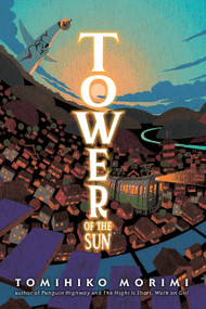 Tower of the Sun by Tomihiko Morimi, Stephen Kohler, 9781975335489