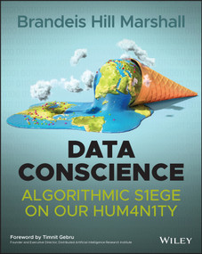 Data Conscience (Algorithmic Siege on our Humanity) by Brandeis Hill Marshall, Timnit Gebru, 9781119821182
