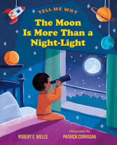 The Moon Is More Than a Night-Light by Robert E. Wells, Patrick Corrigan, 9780807552759