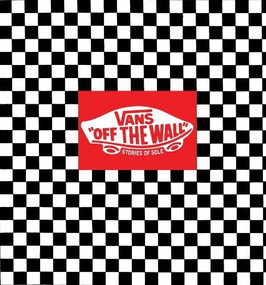 Vans: Off the Wall (Stories of Sole from Vans Originals) by Doug Palladini, 9780810983755