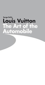 Louis Vuitton (The Art of the Automobile) by Serge Bellu, 9780810995512