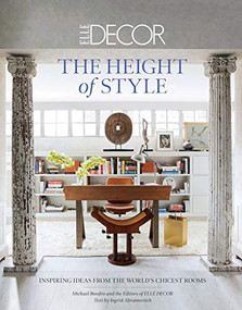 Elle Decor: The Height of Style (Inspiring Ideas from the World's Chicest Rooms) by Michael Boodro, Ingrid Abramovitch, 9781419709920