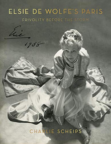 Elsie de Wolfe's Paris (Frivolity Before the Storm) by Charlie Scheips, 9781419713897