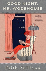 Good Night, Mr. Wodehouse (A Novel) by Faith Sullivan, 9781571311115