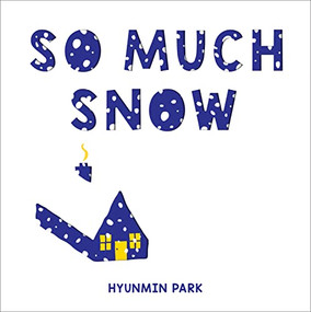 So Much Snow by Hyunmin Park, 9781728260044