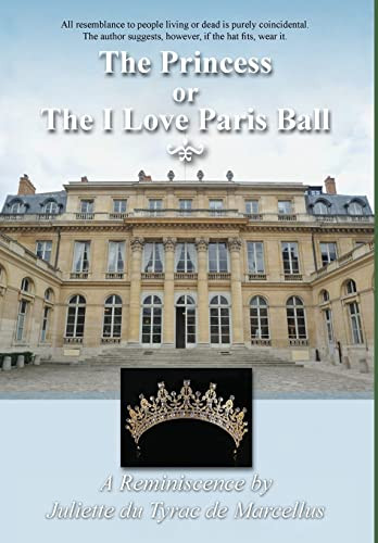 The Princess, or The I Love Paris Ball by Juliette du Tyrac de Marcellus, 9781680538625