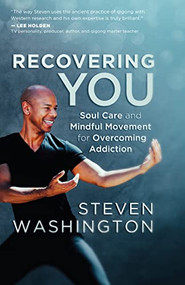 Recovering You (Soul Care and Mindful Movement for Overcoming Addiction) by Steven Washington, 9781608687954