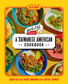 Win Son Presents a Taiwanese American Cookbook by Josh Ku, Trigg Brown, Cathy Erway, 9781419747083