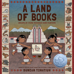 A Land of Books (Dreams of Young Mexihcah Word Painters) by Duncan Tonatiuh, 9781419749421