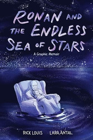 Ronan and the Endless Sea of Stars (A Graphic Memoir) by Rick Louis, Lara Antal, 9781419751080