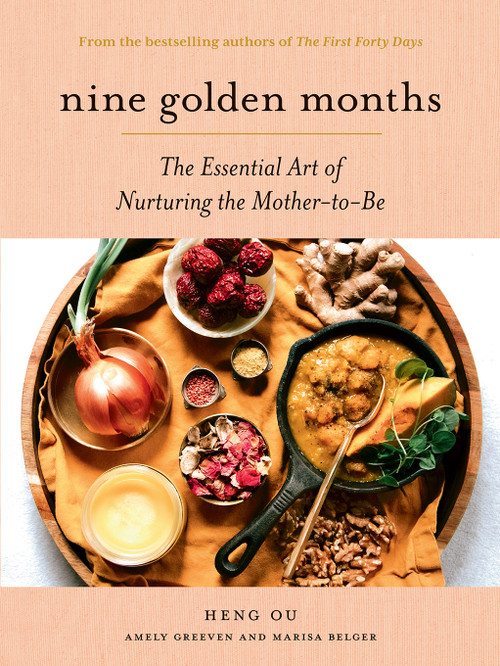 Nine Golden Months (The Essential Art of Nurturing the Mother-To-Be) by Heng Ou, Amely Greeven, Marisa Belger, 9781419751486
