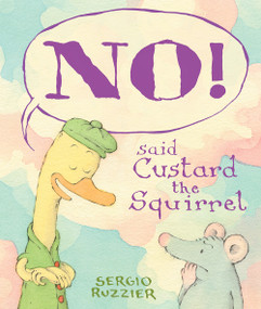 NO! Said Custard the Squirrel (A Picture Book) by Sergio Ruzzier, 9781419755248