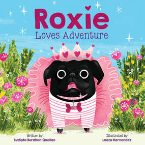 Roxie Loves Adventure (A Picture Book) by Sudipta Bardhan-Quallen, Leeza Hernandez, 9781419756054