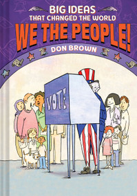 We the People! (Big Ideas that Changed the World #4) by Don Brown, 9781419757389
