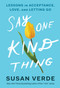 Say One Kind Thing (Lessons in Acceptance, Love, and Letting Go) by Susan Verde, 9781419757556