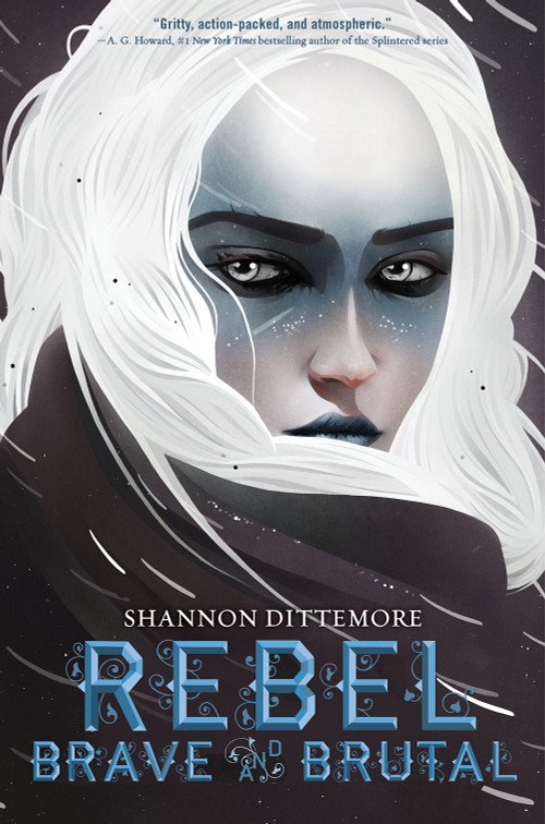 Rebel, Brave and Brutal (Winter, White and Wicked #2) by Shannon Dittemore, 9781419757709