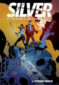 Silver: Of Treasures and Thieves (A Graphic Novel) by Stephan Franck, 9781419758591