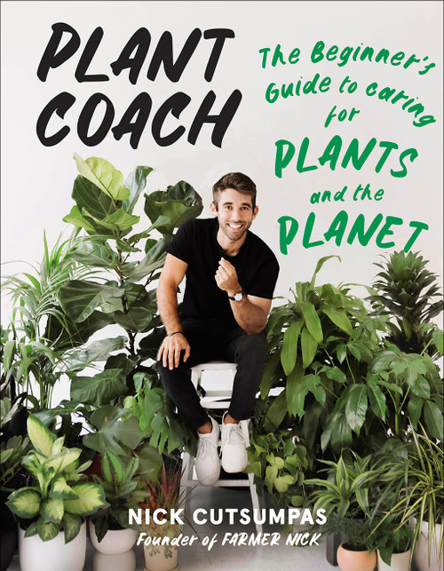 Plant Coach (The Beginner's Guide to Caring for Plants and the Planet) by Nick Cutsumpas, 9781419758638