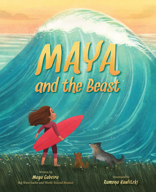 Maya and the Beast (A Picture Book) by Maya Gabeira, Ramona Kaulitzki, 9781419760006