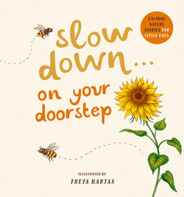 Slow Down . . . on Your Doorstep (Calming Nature Stories for Little Ones) by Rachel Williams, Freya Hartas, 9781419761478