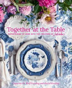 Together at the Table (Entertaining at Home with the Creators of Juliska) by Capucine De Wulf Gooding, David Gooding, Gemma & Andy Ingalls, Gemma Ingalls, Andy Ingalls, 9781419761966