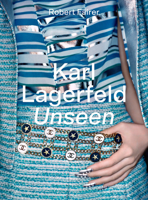 Karl Lagerfeld Unseen (The Chanel Years) by Robert Fairer, Sally Singer, Natasha A. Fraser, Elizabeth von Thurn und Taxis, 9781419762857