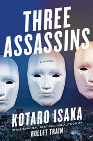 Three Assassins (A Novel) by Kotaro Isaka, Sam Malissa, 9781419763854