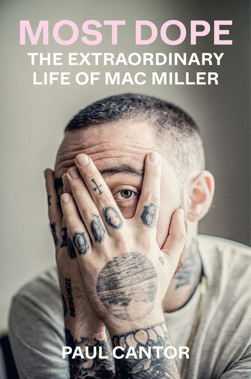 Most Dope (The Extraordinary Life of Mac Miller) - 9781419764004 by Paul Cantor, 9781419764004