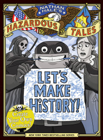 Let's Make History! (Nathan Hale's Hazardous Tales) (Create Your Own Comics) by Nathan Hale, 9781419765520