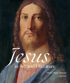 Jesus in Art and Literature (A Visual Biography) by Pierre-Marie Dumont, Edward Vignot, 9781639670062