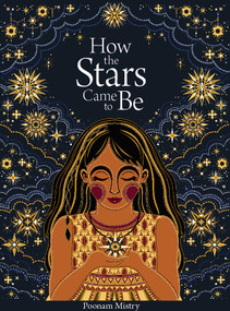 How the Stars Came to Be (Deluxe Edition) by Poonam Mistry, 9781849767880
