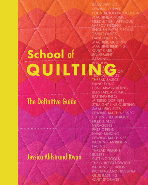 School of Quilting (with lay-flat binding) (The Definitive Guide) by Jessica Ahlstrand Kwan, 9781940655505