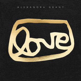 LOVE (A Visual History of the grantLOVE Project) by Alexandra Grant, Roxane Gay, Alma Ruiz, Cassandra Coblentz, Eman Alami, 9781951836290