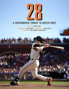 28: A Photographic Tribute to Buster Posey by Brad Mangin, Brian Murphy, Buster Posey, Mike Krukow, Duane Kuiper, 9781951836962