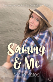 Sammy & Me (The Second Book in the Dani Moore Trilogy) by Marie Yates, 9781785355028