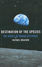 Destination of the Species (The Riddle of Human Existence) by Michael Meacher, 9781846942631
