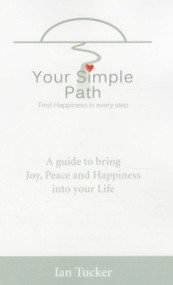 Your Simple Path (Find Happiness in Every Step) by Ian Tucker, 9781782793496