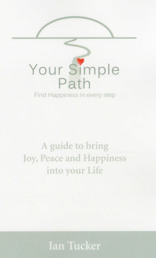 Your Simple Path (Find Happiness in Every Step) by Ian Tucker, 9781782793496