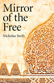 Mirror of the Free by Nicholas Swift, 9781846944192