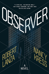 Observer (A Novel) by Robert Lanza, Nancy Kress, 9781611883435