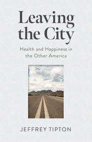 Leaving the City (Health and Happiness in the Other America) by Jeffrey Tipton, 9781789049244