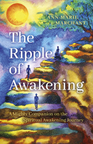 The Ripple of Awakening (A Mighty Companion on the Spiritual Awakening Journey) by Ann-Marie Marchant, 9781803410449