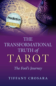The Transformational Truth of Tarot (The Fool's Journey) by Tiffany Crosara, 9781780996363