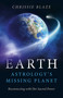Earth: Astrology's Missing Planet (Reconnecting with Her Sacred Power) by Chrissie Blaze, 9781785356629